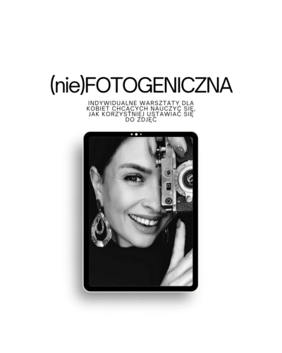 (NIE)FOTOGENICZNA warsztaty indywidualne dla kobiet